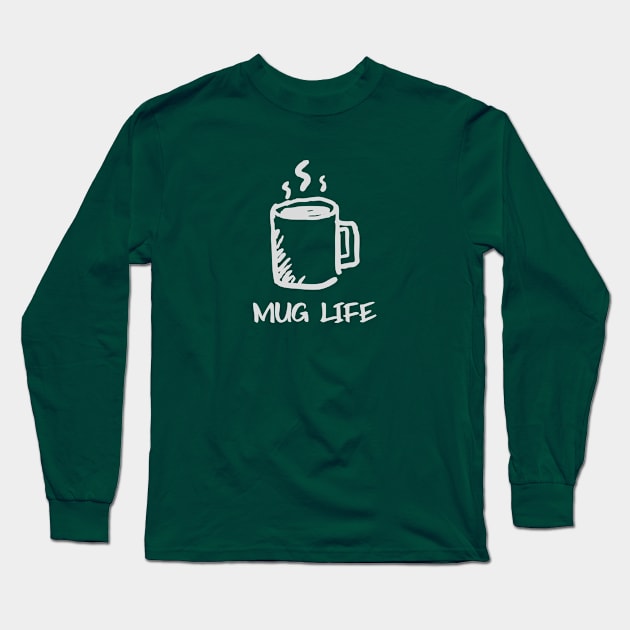 Mug Life Long Sleeve T-Shirt by coffee/culture